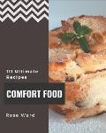 111 Ultimate Comfort Food Recipes: Comfort Food Cookbook - Where Passion for Cooking Begins