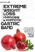 Extreme Weight Loss Hypnosis & Hypnotic Gastric Band: Finally The Zero-Effort Solution for Rapid Weight Loss. Start Burning Fat with Self-Hypnosis and