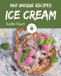 365 Unique Ice Cream Recipes: Discover Ice Cream Cookbook NOW!