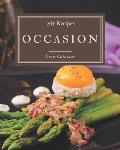 365 Occasion Recipes: The Highest Rated Occasion Cookbook You Should Read