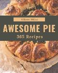 365 Awesome Pie Recipes: A Pie Cookbook to Fall In Love With