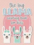 The Big Llama Coloring Book: A Cute and Funny Coloring Gift for Llama and Alpaca Lovers. Perfect for Toddler Girls, Kids, Teenagers and Adults Alik