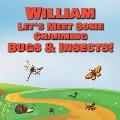 William Let's Meet Some Charming Bugs & Insects!: Personalized Books with Your Child Name - The Marvelous World of Insects for Children Ages 1-3