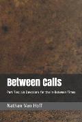 Between Calls: Part Two: 50 Devotions for the In-Between Times