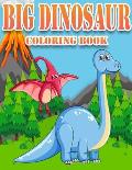 Big Dinosaur Coloring Book: Dinosaur Gifts for 3 Year Olds - Paperback Coloring to