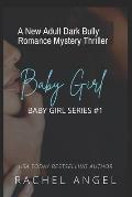 Baby Girl: A New Adult Dark Bully Romance Mystery Thriller