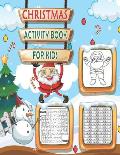 Christmas Activity Book For Kids: An Amazing Creative Holiday Coloring, Drawing, Maze, Search Word and Sudoku's Game Activities Book for Kids Fun Chil
