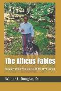 The Atticus Fables: Musings While Walking with My Best Friend