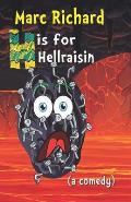 H is for Hellraisin: We'll Tear Your Soul Apart! [Adult Humor, Juvenile Humor, Dry Humor, Wet Humor, and of course, Bad Puns! Laugh out Lou