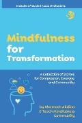 Mindfulness for Transformation: A Collection of Stories for Compassion, Courage and Community