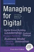 Managing for Digital: Shape and Drive your Digital Transformation for Change [Executive Edition]