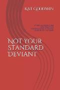 Not Your Standard Deviant: My Sexual Adventures and Sometimes Misadventures: A Healing Journey of the Heart