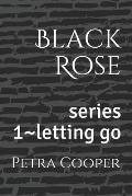 black rose: series 1 letting go