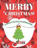 Merry Christmas & Bright Holiday Coloring Book: Color the Season Merry & Bright, 50 Christmas Pages to Color Including Santa, Reindeer, Snowman.Christ