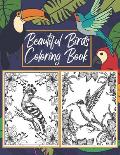 Beautiful Birds Coloring Book: Birds Coloring Pages for Kids And Adults Relaxation Perfect For Coloring Gift Book Ideas