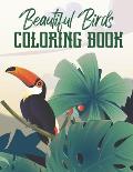 Beautiful Birds Coloring Book: Birds Coloring Pages for Kids And Adults Relaxation Perfect For Coloring Gift Book Ideas