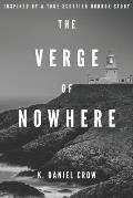 The Verge of Nowhere: An Unnerving and Unputdownable Psychological Thriller Inspired by a True Story
