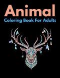 Animal Coloring Book For Adults: An Adult Coloring Book with Lions, Elephants, Owls, Horses, Dogs, Cats, and Many More!