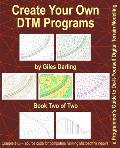 Create Your Own DTM Programs: a Programmer's Guide to Do-It-Yourself Digital Terrain Modelling