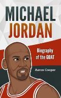 Michael Jordan: Biography of the GOAT
