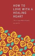 How to love with a healing heart: Faith, marriage, motherhood & growth