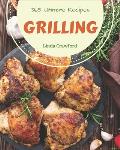 365 Ultimate Grilling Recipes: A Grilling Cookbook for All Generation