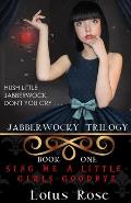 Jabberwocky Trilogy: Book One: Sing Me a Little-Girls-Goodbye