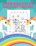 Draw And Color Unicorns For Kids: An Amazing Fun Learning Step by Step Unicorn Drawing and Coloring Activity Book Simple Grids Designed for Drawing Pu