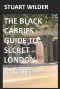 The Black Cabbies Guide to Secret London: St. James
