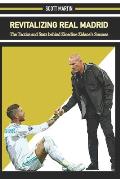 Revitalizing Real Madrid: The Tactics and Stats behind Zinedine Zidane's Success