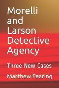 Morelli and Larson Detective Agency: Three New Cases