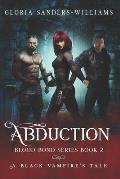 Abduction: The Blood Bond Series - A Black Vampires' Tale