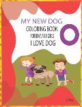My New Dog Coloring Book: For boys and Girls, I Love dog