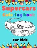 Supercars Coloring Book For Kids: Fast Unique Cars For Kids