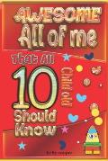 Awesome All of Me That All 10 Child old Should know