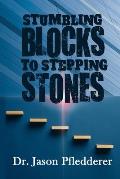 Stumbling Blocks To Stepping Stones