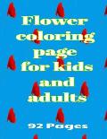 Flower coloring page for kids and adults 92 Pages: Coloring book for children and adults contains 46 flower drawings in total 92 pages