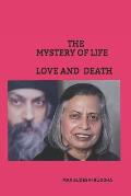 The Mystery of Life Love and Death