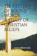 The Pattern of Sound Words: A Study of Christians Beliefs