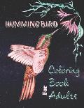 Hummingbird Coloring Book for Adults: A Stress Relief Coloring Book Featuring Charming Hummingbirds, Beautiful Flowers and Nature Patterns