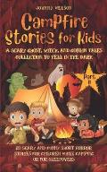 Campfire Stories for Kids Part II: A Scary Ghost, Witch, and Goblin Tales Collection to Tell in the Dark: 20 Scary and Funny Short Horror Stories for