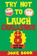 Try Not to Laugh Challenge 8 Year Old Edition: A Fun and Interactive Joke Book Game For kids - Silly, Puns and More For Boys and Girls.