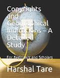 Copyrights and Geographical Indications - A Detailed Study: For Beginners and Scholars