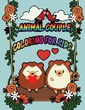 Animal Couple Coloring For Kids: A Great Way To Put Your Mind At Rest - Relieve The Day's Stress - Improve your mood - help you practice mindfulness -