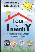 Tour Of Insanity: A Manifesto For Better Home Design