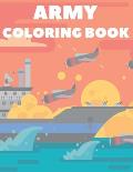 Army Coloring Book: Cool And Fun Military Coloring Book For Kids