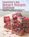 Valentine's Day Dessert Recipes Cookbook: Home Cooking Made Easy with Yummy Valentine's Day Dessert Cookbook!