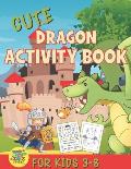 cute dragons activity book for kids 3-8: amazing dragon gift for kids 3 and up