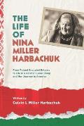 The Life of Nina Miller Harbachuk: From Poland Occupied Belarus, to Life in a German Labor Camp and Her Journey to America