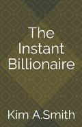 The Instant Billionaire